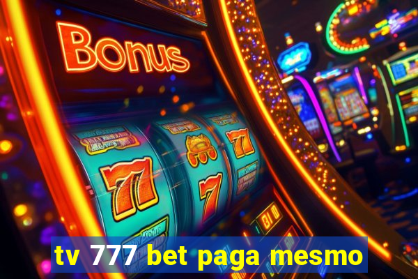 tv 777 bet paga mesmo